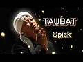 Download Lagu OPICK _ TAUBAT ( LIRIK)