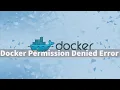 Docker Permission Denied Error