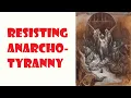 Resisting Anarcho-Tyranny