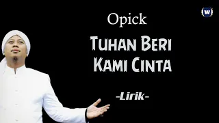 Download Opick - Tuhan Beri Kami Cinta Lirik | Tuhan Beri Kami Cinta - Opick Lyrics MP3