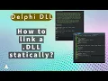DLL in Delphi Static Loading DLL Delphi Static linking of DLL How to program DLL Delphi DLL