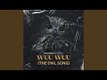 Download Lagu Wuu Wuu (The Owl Song)