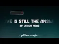 Love Is Still The Answer - Jason Mraz (Lyrics) 🎵