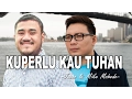 Download Lagu Jason \u0026 Mike Mohede - Kuperlu Kau Tuhan - Lagu Rohani