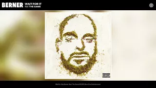 berner wait for it feat the game official audio 