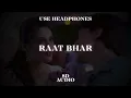 Raat Bhar 8D Audio 🎧 | Arijit Singh & Shreya Ghoshal | Heropanti | Use Headphones