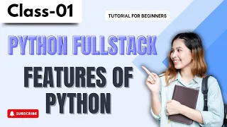 Python FullStack Class 01 Features Of Python Python Tutorial for Beginners