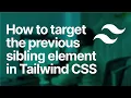 How to target the previous sibling element in Tailwind CSS