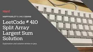 LeetCode 410 Split Array Largest Sum Explanation and Solution