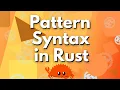 Pattern Syntax in Rust