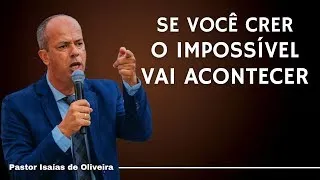 Pregação: "ACREDITE, DEUS JÁ TE CAPACITOU" | Pr. Isaías de Oliveira✔️