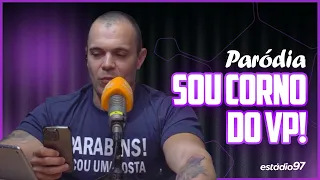 PARÓDIA - SOU CORNO DO VP
