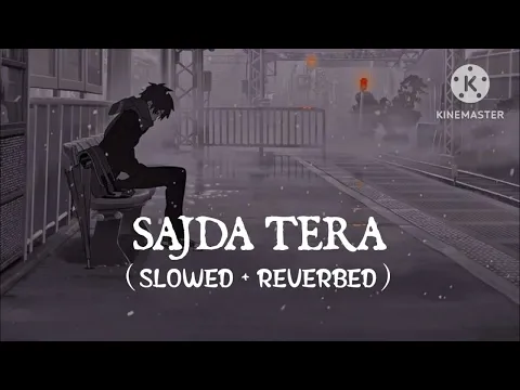 Download MP3 Sajda Tera  (Slow+reverb) song 😎😎😎🔥🔥👍👍👍👍👍👍👍