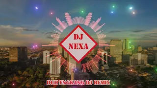 dj duh engkang dj nexa remix paling enak