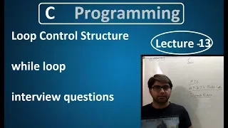 Loop control structure while loop lecture 13 C tutorial hindi