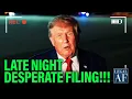 Trump Files LATE NIGHT Emergency APPEAL