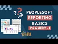 PeopleSoft Reporting Basics - PS Query Ep 1 By Max Taylor