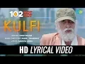 Kulfi - 102 Not Out | Amitabh Bachchan | Rishi Kapoor | Sonu Nigam | Salim- Sulaiman | Lyrical Video