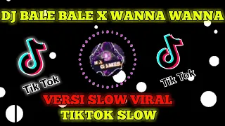 Download DJ BALE BALE X WANNA WANNA VERSI SLOW TIKTOK MP3