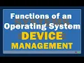 Operating System Functions 4 Device Management