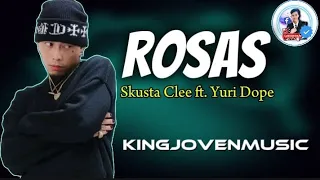 rosas yuridope ft skusta clee kingjovenmusic lyrics