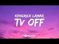 Download Lagu Kendrick Lamar - tv off (Lyrics)