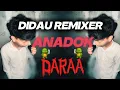 ANADOK DARAA!! TARA MOOD  REMIX- DIDAU REMIXER (EXTENDED MIX)
