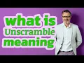 Unscramble Definition of unscramble