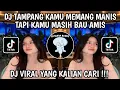 Download Lagu DJ TAMPANG KAMU MEMANG MANIS TAPI KAMU MASIH BAU AMIS | DJ TERONG DI CABEIN VIRAL TIK TOK 2024