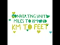 Converting Units Miles to Kilometers and Kilometers to Feet
