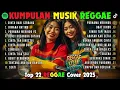 Lagu Top Hits Spotify Indonesia 2025 Full Album Reggae 🎧🔥 Kumpulan Musik Cover SKA REGGAE Terbaru 2025!