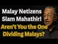 Download Lagu Malay Netizens Slam Mahathir! Unity Call Backfires: ‘Aren’t You the One Dividing Malays?'