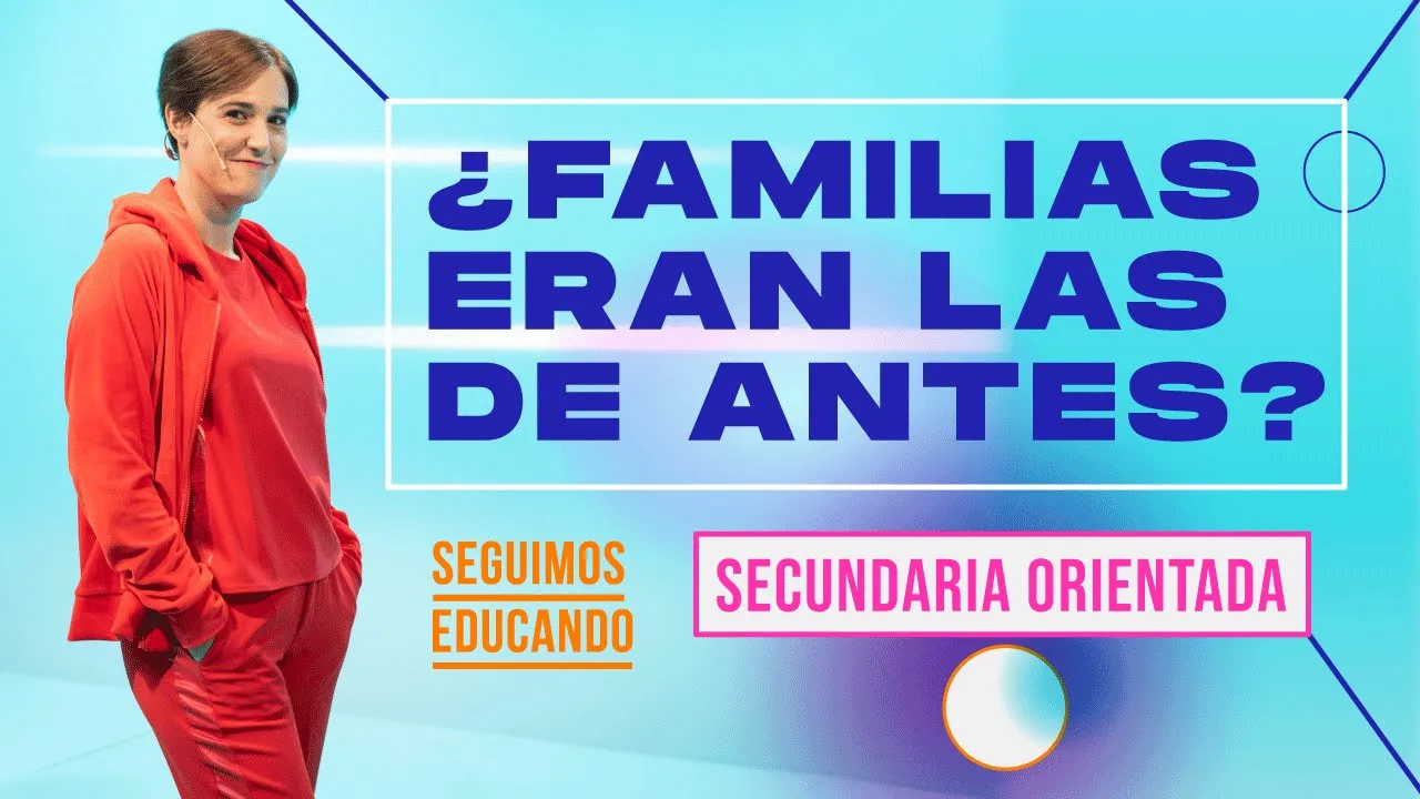 Seguimos educando: ¿Familias eran las de antes? (Secundaria básica) - Canal Encuentro