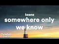 Download Lagu Keane - Somewhere Only We Know (Lyrics)