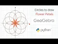 Circles to draw Flower Petals using Geogebra and Python