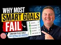 Why SMART Goals Fail And How to Set Goals People Actually Achieve