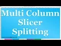 How to Split 1 Slicer column into multiple column in MS Excel 2016