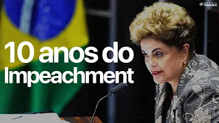 A linha do tempo do Impeachment de Dilma Rousseff | 10 Anos do Impeachment