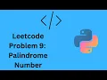 Leetcode Solution in Python Problem 9 Palindrome Number