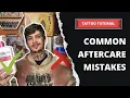 Common Aftercare Mistakes