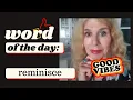 How to pronounce reminisce and use in a sentence plus learn the meaning of the word
