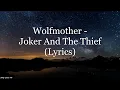 Download Lagu Wolfmother - Joker And The Thief (Lyrics HD)