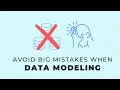 3 Data Modeling Mistakes That Can Derail a Team