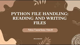 Python Tutorial Series - 10 Python File Handling Reading and Writing Files