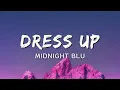 Download Lagu Midnight Blu - Dress Up (Lyrics)