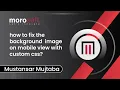 how to fix the background image on mobile view with custom css