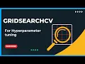 How to Use GridSearchCV for Hyperparameter Tuning