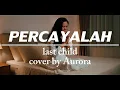 Download Lagu Percayalah - Last child cover by Aurora #music #aurora #coverlagu #emo #lastchild  #forrevenge MP3