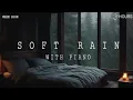 Download Lagu Fall Into Sleep | Soft Piano Music with Rain On Window - Peaceful Sleep Music, Relaxing, Meditation