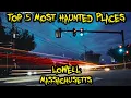 Top 5 Most Haunted Places in Lowell Massachusetts